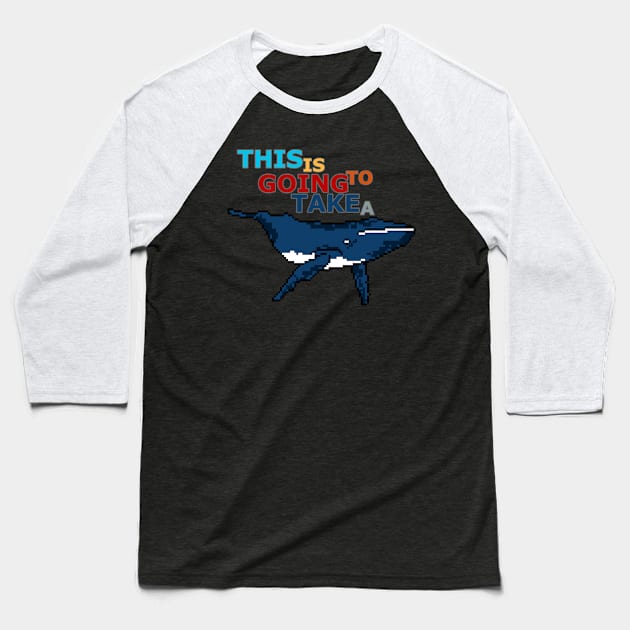 This might take a whale Baseball T-Shirt by Fun Funky Designs